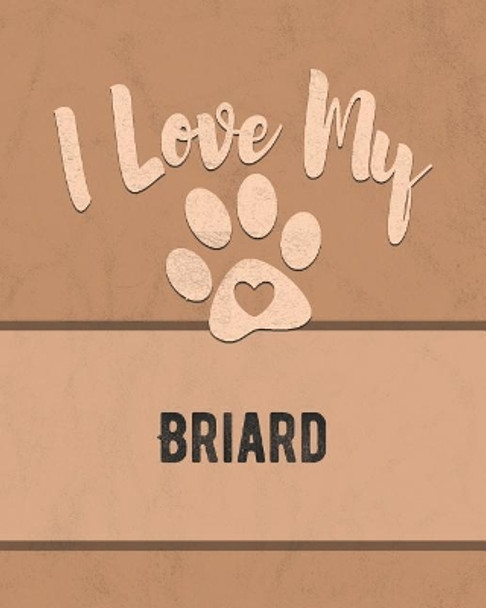 I Love My Briard: Keep Track of Your Dog's Life, Vet, Health, Medical, Vaccinations and More for the Pet You Love by Mike Dogs 9781074562625