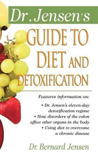 Dr. Jensen's Guide to Diet and Detoxification by Jensen 9780071836760