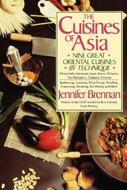 The Cuisines of Asia: Nine Great Oriental Cuisines by Technique by Jennifer Brennan 9780312039776