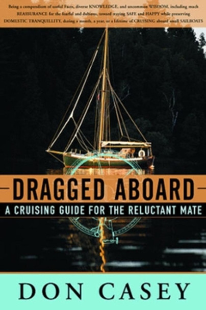 Dragged Aboard: A Cruising Guide for a Reluctant Mate by Don Casey 9780393046533