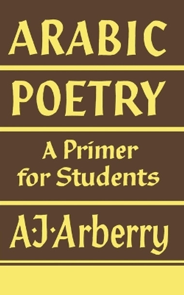 Arabic Poetry: A Primer for Students by A. J. Arberry 9780521092579