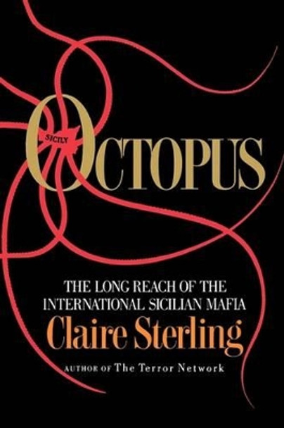 Octopus: The Long Reach of the Sicilian Mafia by Claire Sterling 9780393334661