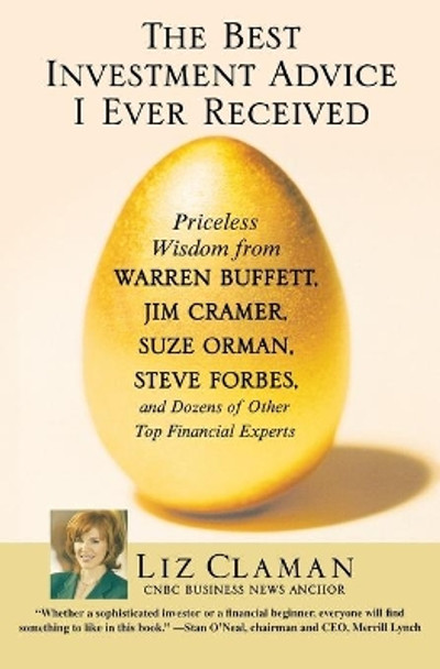 The Best Investment Advice I Ever Received: Priceless Wisdom from Top Financial Experts by Liz Claman 9780446696104