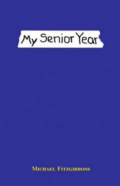 My Senior Year by Michael Fitzgibbons 9780595137398