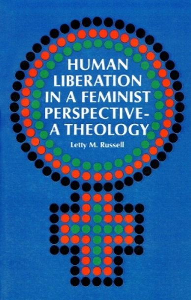 Human Liberation in a Feminist Perspective--A Theology by Letty M. Russell 9780664249915