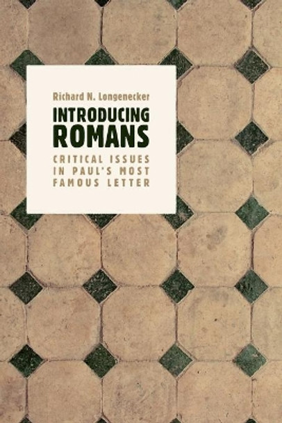 Introducing Romans: Critical Issues in Paul's Most Famous Letter by Richard N. Longenecker 9780802866196