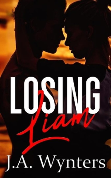 Losing Liam by J a Wynters 9780648932338