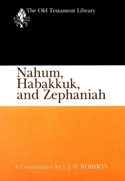 Nahum, Habakkuk, and Zephaniah: A Commentary by J. J. M. Roberts 9780664223625