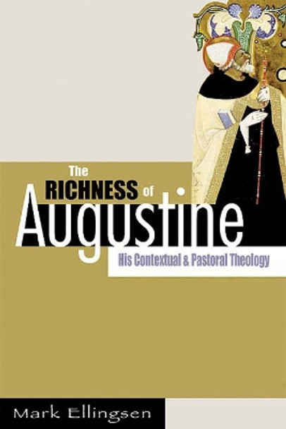 The Richness of Augustine: His Contextual and Pastoral Theology by Mark Ellingsen 9780664226183