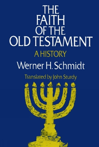 The Faith of the Old Testament: A History by Werner H. Schmidt 9780664244569