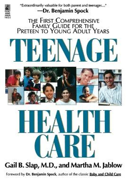 Teenage Health Care: The First Comprehensive Family Guide for the Preteen to Young Adult Years by G. Slap 9780671754129