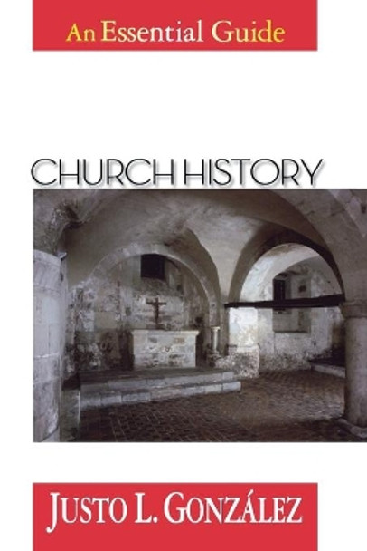 Church History: An Essential Guide by Justo L. Gonzalez 9780687016112