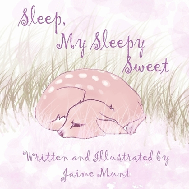 Sleep, My Sleepy Sweet by Jaime Munt 9780692462829
