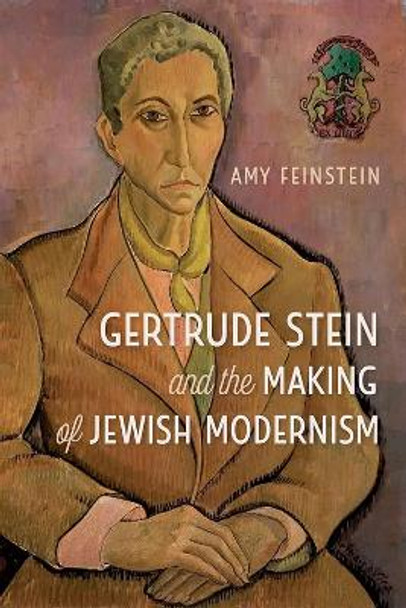 Gertrude Stein and the Making of Jewish Modernism by Amy Feinstein 9780813068756