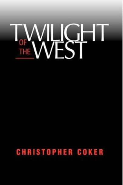 Twilight Of The West by Christopher Coker 9780813333687