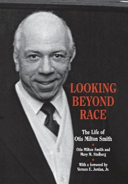 Looking beyond Race: The Life of Otis Milton Smith by Otis Milton Smith 9780814329399