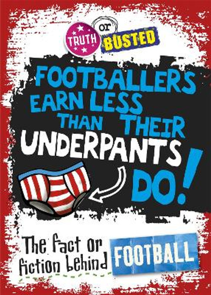 Truth or Busted: The Fact or Fiction Behind Football by Adam Sutherland