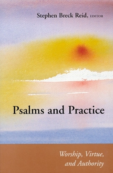 Psalms and Practice: Worship, Virtue, and Authority by Stephen Breck Reid 9780814650806