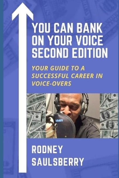 You Can Bank on Your Voice Second Edition: Your Guide to a Successful Career in Voice-Overs by Rodney Saulsberry 9780974767840