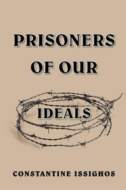 Prisoners of Our Ideals by Constantine Issighos 9780978201883