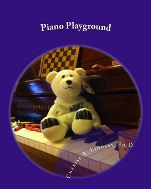 Piano Playground: Games, Movement, and Group Activities for Piano Instruction by Charise a Lindsay 9780984149193