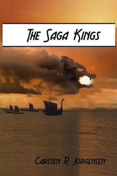 The Saga Kings by Carsten R Jorgensen 9780994933805