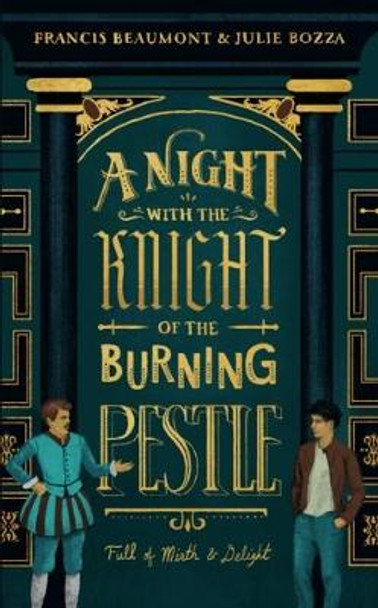 A Night with the Knight of the Burning Pestle: Full of Mirth and Delight by Julie Bozza 9780995546523