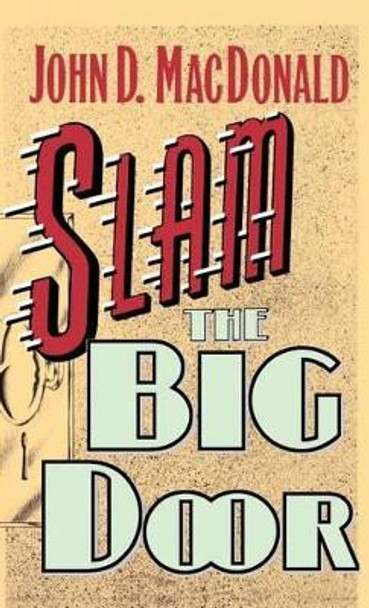 Slam the Big Door by John D MacDonald 9780892961900