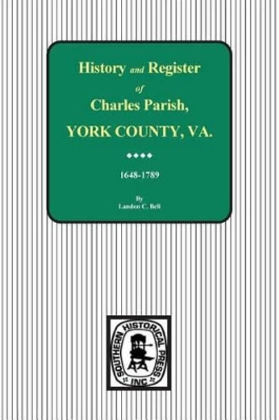 Charles Parish, York County, Virginia, History and Register, 1648-1789. by Landon C Bell 9780893088651