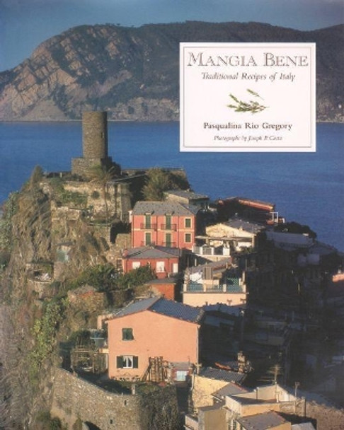 Mangia Bene: Traditional Recipes of Italy by Joseph P. Costa 9780964347793