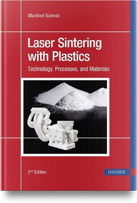 Laser Sintering with Plastics: Technology, Processes, and Materials by Manfred Schmid 9781569909218