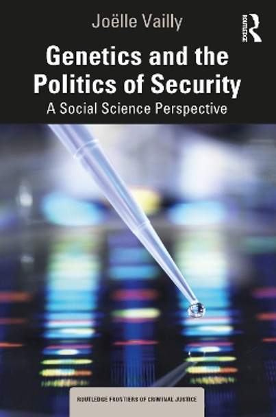 Genetics and the Politics of Security: A Social Science Perspective by Joëlle Vailly 9781032588889