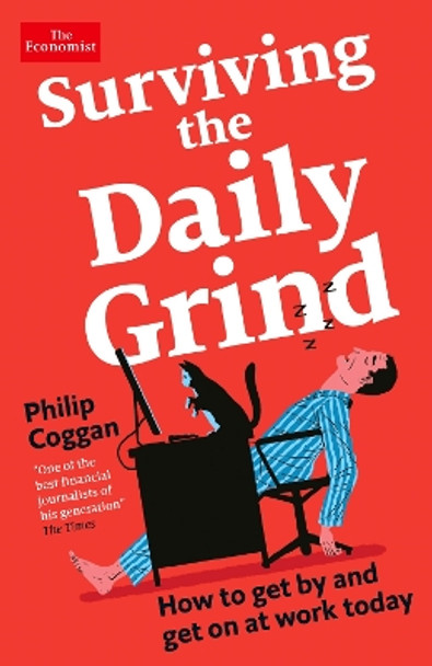 Surviving the Daily Grind: How to get by and get on at work today by Philip Coggan 9781788169257