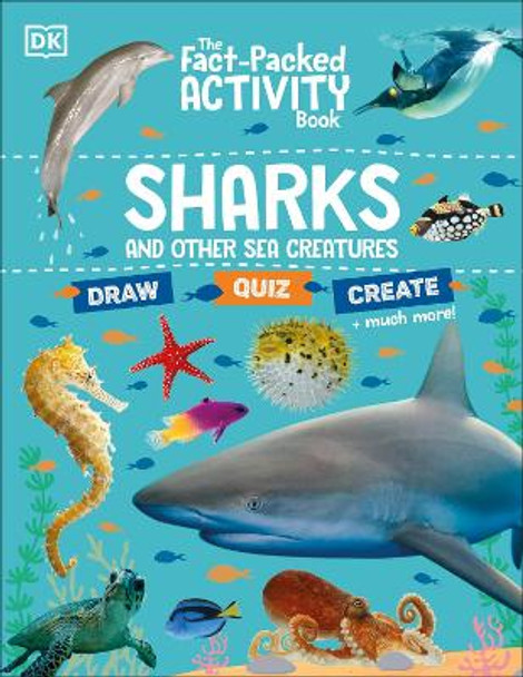 The Fact-Packed Activity Book: Sharks and Other Sea Creatures by DK 9780241674581