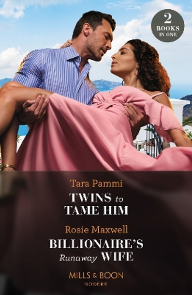 Twins To Tame Him / Billionaire's Runaway Wife: Twins to Tame Him (The Powerful Skalas Twins) / Billionaire's Runaway Wife (Mills & Boon Modern) by Tara Pammi 9780263320077