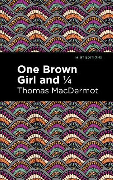 One Brown Girl and 1/4 by Thomas Macdermot 9781513209401