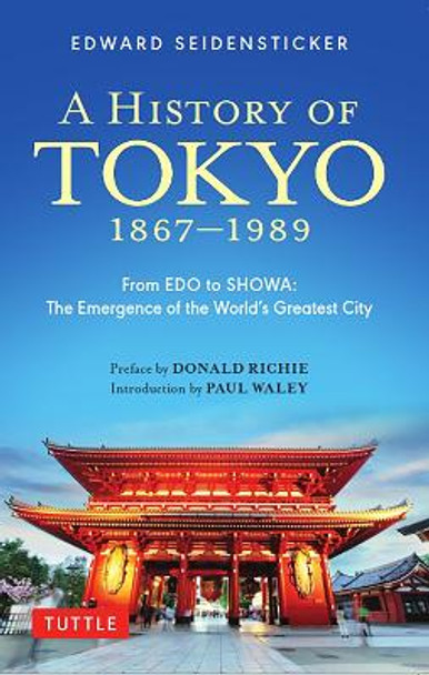 A History of Tokyo 1867-1989: From EDO to SHOWA: The Emergence of the World's Greatest City by Edward Seidensticker 9784805318119