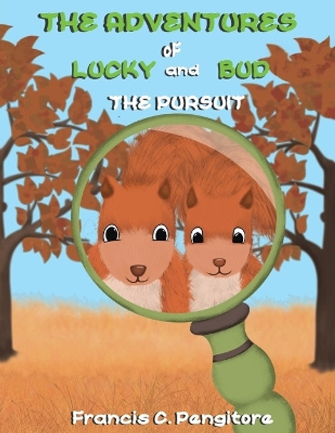 The Adventures of Lucky and Bud: The Pursuit by Francis C Pengitore 9798886936728