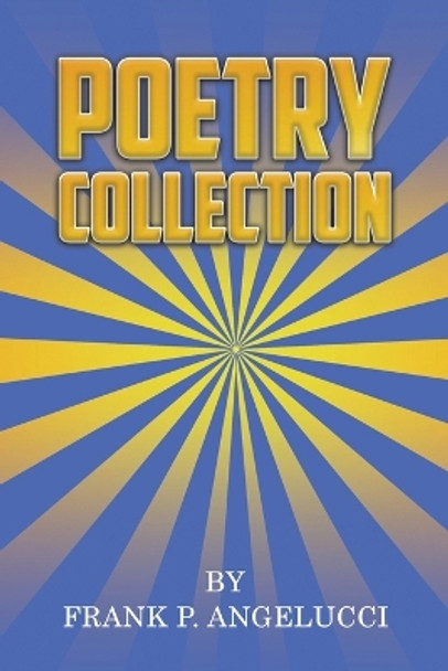 Poetry Collection by Frank P Angelucci 9798889105756