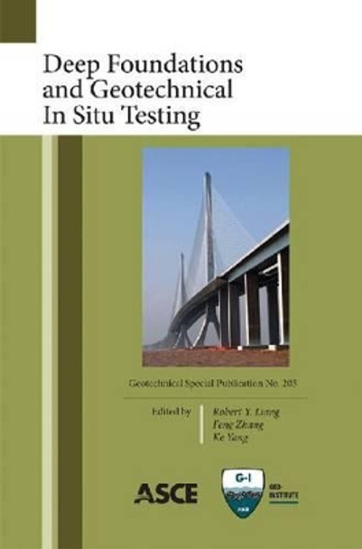 Deep Foundations and Geotechnical In Situ Testing by Robert Y. Liang 9780784411063