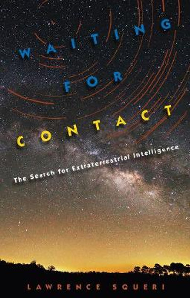 Waiting for Contact: The Search for Extraterrestrial Intelligence by Lawrence Squeri 9780813062143