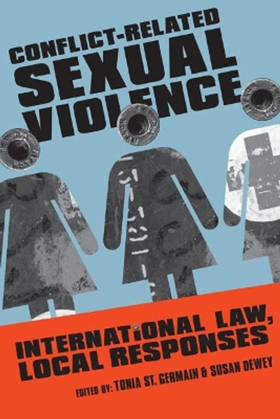 Conflict-Related Sexual Violence: International Law, Local Responses by St. Tonia Germain 9781565495036