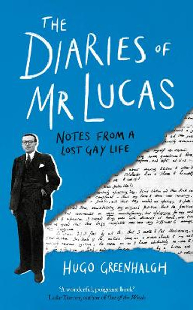 The Diaries of Mr Lucas: Notes from a Lost Gay Life by Hugo Greenhalgh 9781838958121