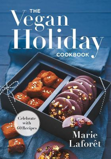 Vegan Holiday Cookbook: Celebrate with  Recipes by Marie Laforet 9780778805854