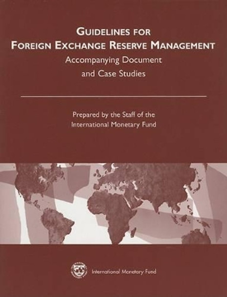 Guidelines for Foreign Exchange Reserve Management: Accompanying Document and Case Studies by International Monetary Fund 9781589062610