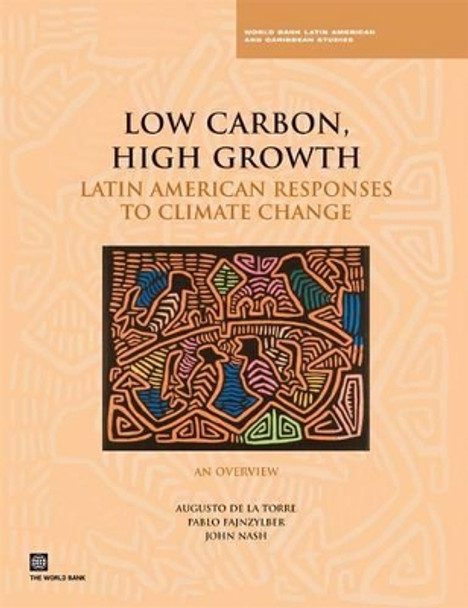 Low Carbon, High Growth: Latin American Responses to Climate Change - An Overview by Pablo Fajnzylber 9780821376195