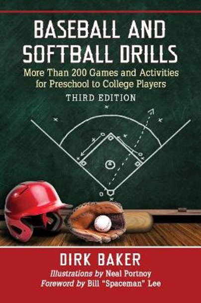 Baseball and Softball Drills: More Than 200 Games and Activities for Preschool to College Players by Dirk Baker 9781476672144