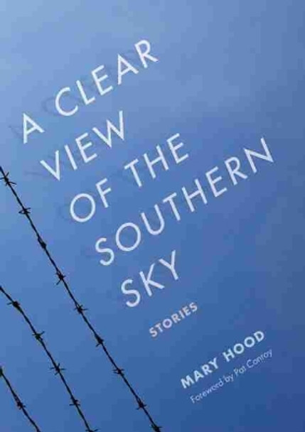 A Clear View of the Southern Sky: Stories by Mary Hood 9781611175004