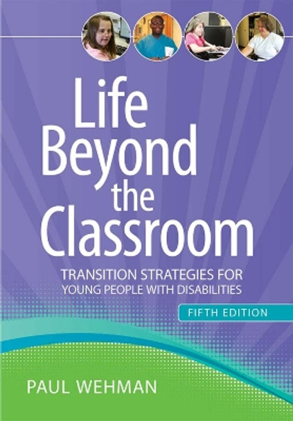 Life Beyond the Classroom: Transition Strategies for Young People with Disabilities by Paul Wehman 9781598572322