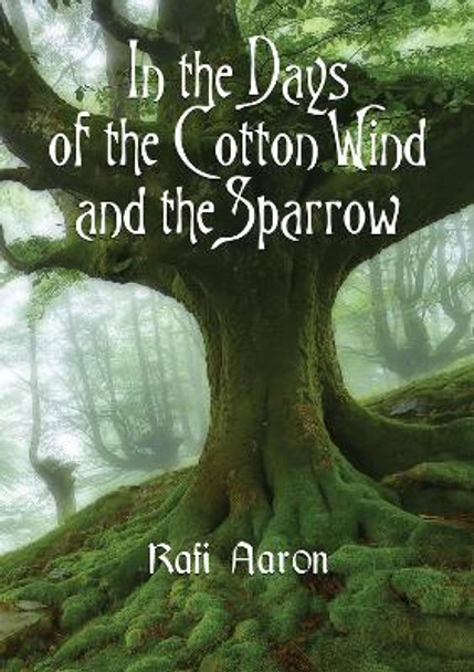 In the Days of the Cotton Wind and the Sparrow by Rafi Aaron 9781550966589